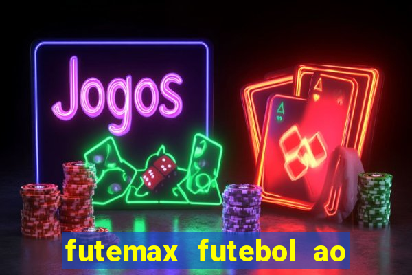 futemax futebol ao vivo hoje
